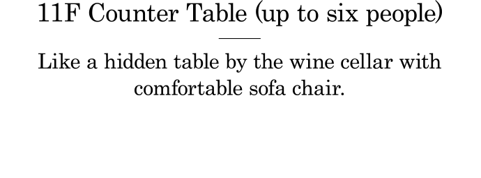 11F Counter Table (up to six people)